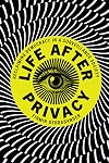 Life after Privacy