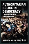 Authoritarian Police in Democracy (Cambridge Studies in Comparative Politics)