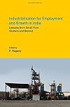 Industrialisation for Employment and Growth in India: Lessons from Small Firm Clusters and Beyond