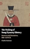 The Making of Song Dynasty History: Sources and Narratives, 960–1279 CE