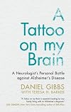 A Tattoo on my Brain: A Neurologist's Personal Battle against Alzheimer's Disease
