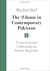 The 'Ulama in Contemporary Pakistan: Contesting and Cultivating an Islamic Republic