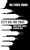 City on the Edge: Hong Kong under Chinese Rule