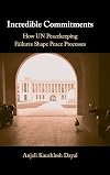 Incredible Commitments: How UN Peacekeeping Failures Shape Peace Processes