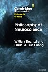 Philosophy of Neuroscience (Elements in Philosophy of Mind)