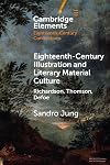 Eighteenth-Century Illustration and Literary Material Culture (Elements in Eighteenth-Century Connections)