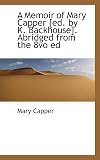 A memoir of Mary Capper, late of Birmingham, England, a minister of the society of Friends