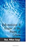 Folk-medicine: A Chapter in the History of Culture