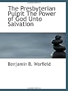 The Presbyterian Pulpit The Power of God Unto Salvation