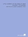 Little Journeys to the Homes of Great Teachers: Pythagoras