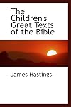 The children's great texts of the Bible