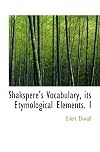 Shakspere's Vocabulary, its Etymological Elements. I