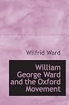 William George Ward and the Oxford Movement