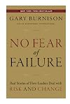 No Fear of Failure: Real Stories of How Leaders Deal with Risk and Change
