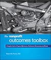 The Nonprofit Outcomes Toolbox: A Complete Guide to Program Effectiveness, Performance Measurement, and Results