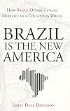 Brazil Is the New America: How Brazil Offers Upward Mobility in a Collapsing World
