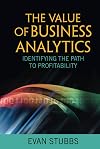 The Value of Business Analytics: Identifying the Path to Profitability (Wiley and SAS Business Series)