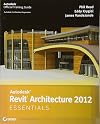 Autodesk Revit Architecture 2012 Essentials (Autodesk Official Training Guide: Essential)