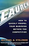 Launch: How to Quickly Propel Your Business Beyond the Competition