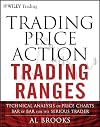 Trading Price Action Trading Ranges: Technical Analysis of Price Charts Bar by Bar for the Serious Trader