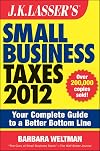 J.K. Lasser's small business taxes 2012 your complete guide to a better bottom line