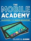 The Mobile Academy: mLearning for Higher Education
