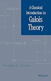A Classical Introduction to Galois Theory