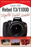Canon EOS Rebel T3/1100D Digital Field Guide