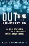 Outthink the Competition: How a New Generation of Strategists Sees Options Others Ignore