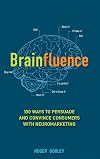 Brainfluence: 100 Ways to Persuade and Convince Consumers with Neuromarketing