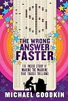 The Wrong Answer Faster: The Inside Story of Making the Machine that Trades Trillions