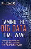 Taming The Big Data Tidal Wave: Finding Opportunities in Huge Data Streams with Advanced Analytics