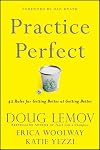 Practice Perfect: 42 Rules for Getting Better at Getting Better