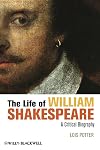The Life of William Shakespeare: A Critical Biography