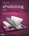 ePublishing with InDesign CS6: Design and produce digital publications for tablets, ereaders, smartphones, and more