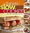 Diabetic Living Diabetic Slow Cooker: 151 Cozy, Comforting Recipes