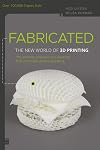 Fabricated: The New World of 3D Printing