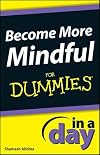 Become More Mindful In A Day For Dummies