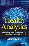 Health Analytics: Gaining the Insights to Transform Health Care