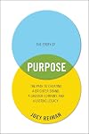 The Story of Purpose: The Path to Creating a Brighter Brand, a Greater Company, and a Lasting Legacy