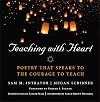 John Wiley And Sons Teaching With Heart: Poetry That Speaks to the Courage to Teach
