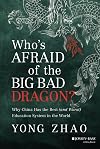 Who's Afraid of the Big Bad Dragon?: Why China Has the Best (and Worst) Education System in the World