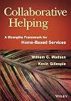 Collaborative Helping: A Strengths Framework for Home-Based Services