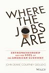 Where the Jobs Are: Entrepreneurship and the Soul of the American Economy