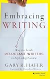 Embracing Writing: Ways to Teach Reluctant Writers in Any College Course