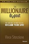 The Millionaire Dropout: Fire Your Boss. Do What You Love. Reclaim Your Life!