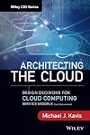 Architecting the Cloud: Design Decisions for Cloud Computing Service Models (SaaS, PaaS, and IaaS)