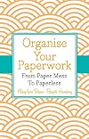 Organise Your Paperwork: From Paper Mess To Paperless