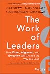 The Work of Leaders: How Vision, Alignment, and Execution Will Change the Way You Lead
