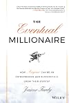 The Eventual Millionaire: How Anyone Can Be an Entrepreneur and Successfully Grow Their Startup